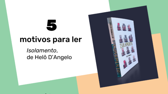 5 Motivos para ler Isolamento de Helo DAngelo – Mina de HQ