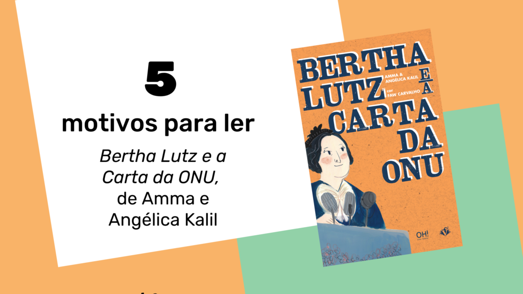 5 motivos para ler “Bertha Lutz e a Carta da ONU”, HQ de Angélica Kalil, Mariamma Fonseca e Faw Carvalho